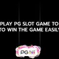 How to play Pgslot game to be able to win the game easily